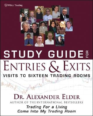 Study Guide for Entries and Exits: Visits to 16 Trading Rooms by Elder, Alexander