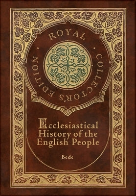 Ecclesiastical History of the English People (Royal Collector's Edition) (Case Laminate Hardcover with Jacket) by Bede