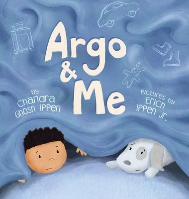 Argo and Me: A story about being scared and finding protection, love, and home by Ippen, Chandra Ghosh