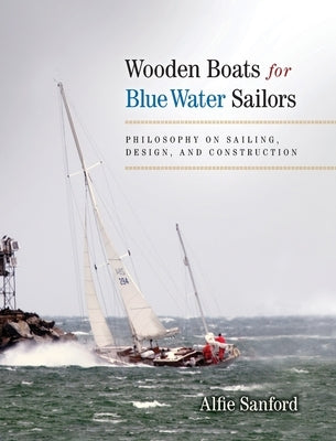 Wooden Boats for Blue Water Sailors by Sanford, Alfred F.