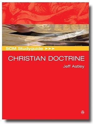 SCM Studyguide Christian Doctrine by Astley, Jeff