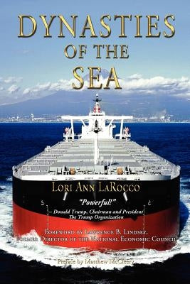 Dynasties of the Sea I: The Shipowners and Financiers Who Expanded the Era of Free Trade by Larocco, Lori Ann