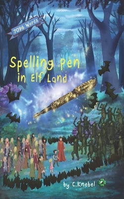 Spelling Pen - In Elf Land: Decodable Chapter Books by Knebel, Cigdem