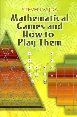 Mathematical Games and How to Play Them by Vajda, Steven