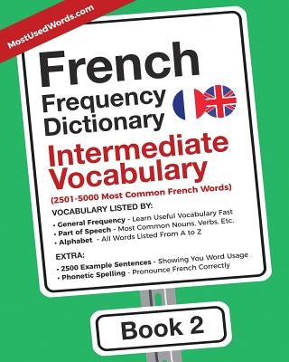 French Frequency Dictionary - Intermediate Vocabulary: 2501-5000 Most Common French Words by Mostusedwords