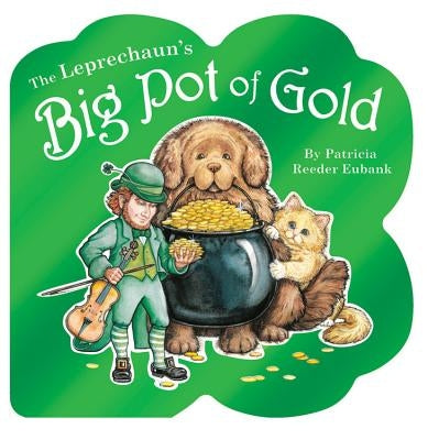 Leprechauns Big Pot of Gold by Eubank, Patricia Reeder