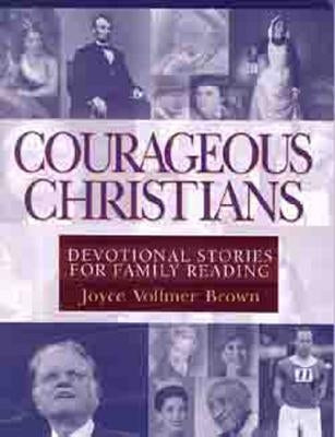Courageous Christians: Devotional Stories for Family Reading by Brown, Joyce Vollmer