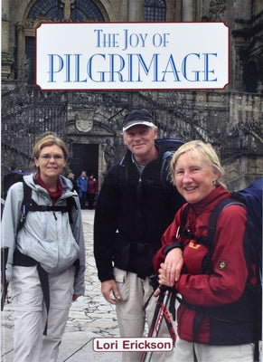 The Joy of Pilgrimage by Erickson, Lori