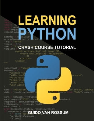 Learning Python: Crash Course Tutorial by Rossum, Guido Van