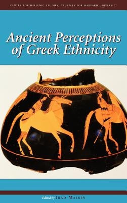 Ancient Perceptions of Greek Ethnicity by Malkin, Irad