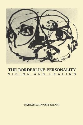 The Borderline Personality: Vision and Healing by Schwartz, Salant Nathan