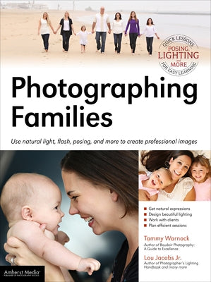 Photographing Families: Use Natural Light, Flash, Posing, and More to Create Professional Images by Jacobs Jr, Lou