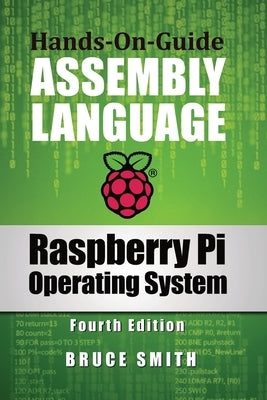 Raspberry Pi Operating System Assembly Language by Smith, Bruce