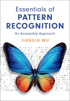 Essentials of Pattern Recognition: An Accessible Approach by Wu, Jianxin