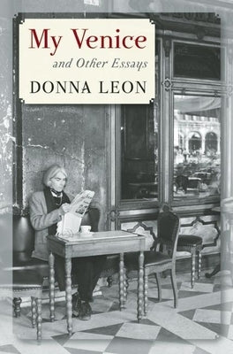 My Venice and Other Essays by Leon, Donna