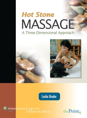 Hot Stone Massage: A Three Dimensional Approach: A Three Dimensional Approach [With Access Code] by Bruder, Leslie