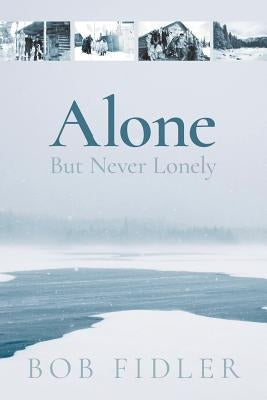 Alone But Never Lonely by Fidler, Bob