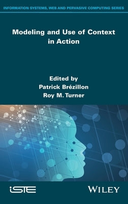 Modeling and Use of Context in Action by Br&#233;zillon, Patrick