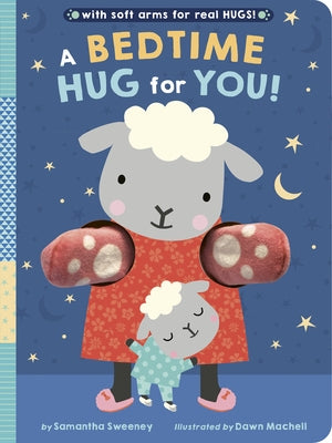 A Bedtime Hug for You!: With Soft Arms for Real Hugs! by Sweeney, Samantha