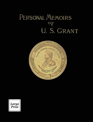 Personal Memoirs of U.S. Grant Volume 1/2: Large Print Edition by Grant, Ulysses S.