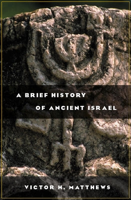 A Brief History of Ancient Israel by Matthews, Victor H.