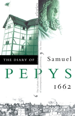 The Diary of Samuel Pepys: Volume III - 1662 by Pepys, Samuel