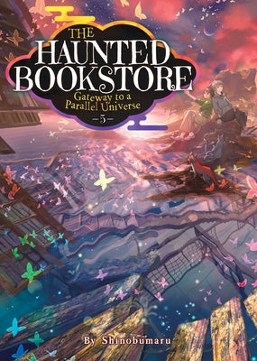 The Haunted Bookstore - Gateway to a Parallel Universe (Light Novel) Vol. 5 by Shinobumaru