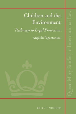 Children and the Environment: Pathways to Legal Protection by Papantoniou, Angeliki