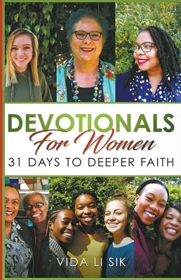 Devotionals For Women: 31 Days To Deeper Faith by Sik, Vida Li