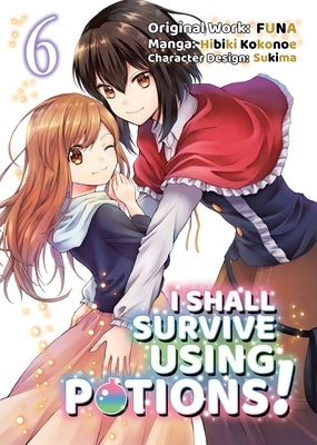 I Shall Survive Using Potions (Manga) Volume 6 by Funa