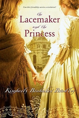 The Lacemaker and the Princess by Bradley, Kimberly Brubaker