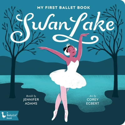Swan Lake: My First Ballet Book by Adams, Jennifer