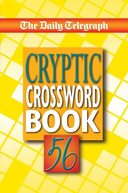 The Daily Telegraph Cryptic Crossword Book 56 by Telegraph Group Limited