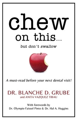 Chew on This...: But Don't Swallow by Grube, Blanche D.