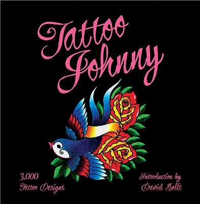 Tattoo Johnny: 3,000 Tattoo Designs by Tattoo Johnny
