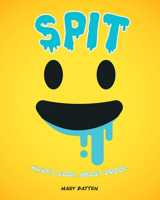 Spit: What's Cool about Drool by Batten, Mary