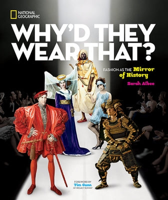 Why'd They Wear That?: Fashion as the Mirror of History by Albee, Sarah