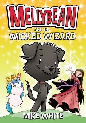 Mellybean and the Wicked Wizard by White, Mike