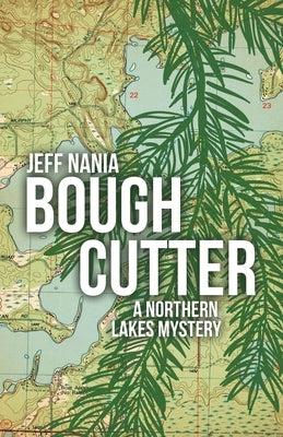 Bough Cutter: A Northern Lakes Mystery by Nania, Jeff