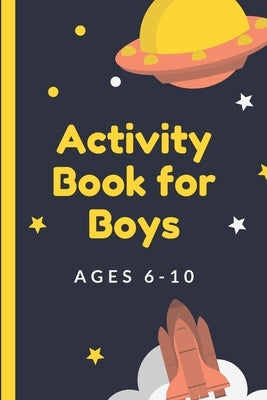 Activity Book For Boys Ages 6-10: Fun Filled prompted notebook - Homeschooling - Road Trip Activity - Gift For Kids - Birthday - Summer Camp - Mazes - by Bizzy Boyzz Press