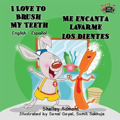 I Love to Brush My Teeth - Me encanta lavarme los dientes: English Spanish Bilingual Edition by Admont, Shelley