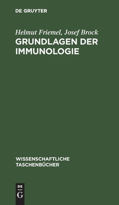 Grundlagen der Immunologie by Friemel Brock, Helmut Josef