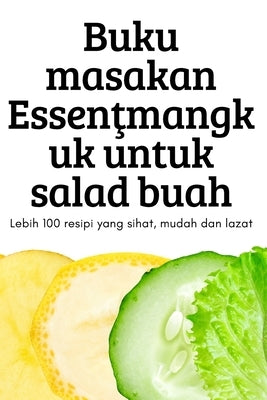 Buku masakan Essen&#355;mangkuk untuk salad buah by Sannatasah Saunthararajah