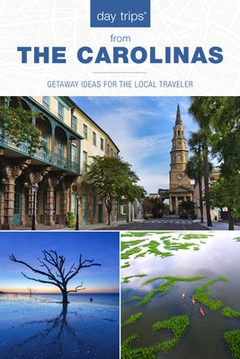 Day Trips(r) the Carolinas: Getaway Ideas for the Local Traveler by Hoffman, James L.