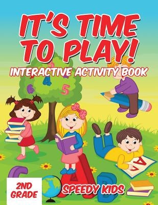 It's Time to Play!: Interactive Activity Book 2nd Grade by Speedy Kids