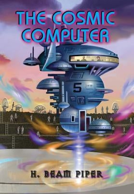 The Cosmic Computer by Piper, H. Beam