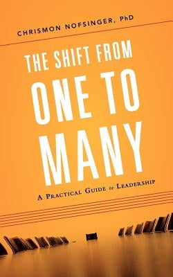 The Shift from One to Many: A Practical Guide to Leadership by Nofsinger, Chrismon