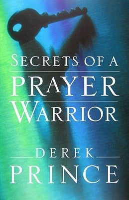 Secrets of a Prayer Warrior by Prince, Derek