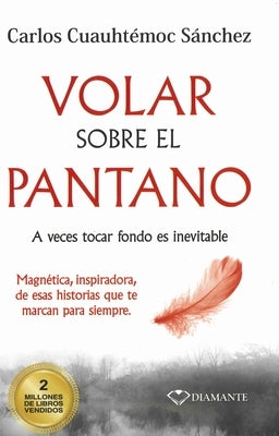 Volar Sobre El Pantano by Sanchez, Carlos Cuauhtemoc