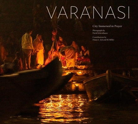 Varanasi: City Immersed in Prayer by Scheinbaum, David